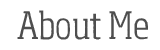 About Me